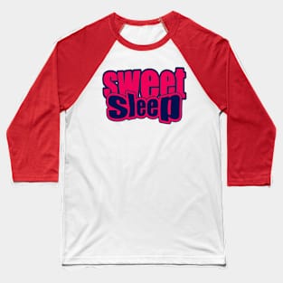 sweet sleep Baseball T-Shirt